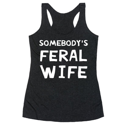 Somebody's Feral Wife Racerback Tank