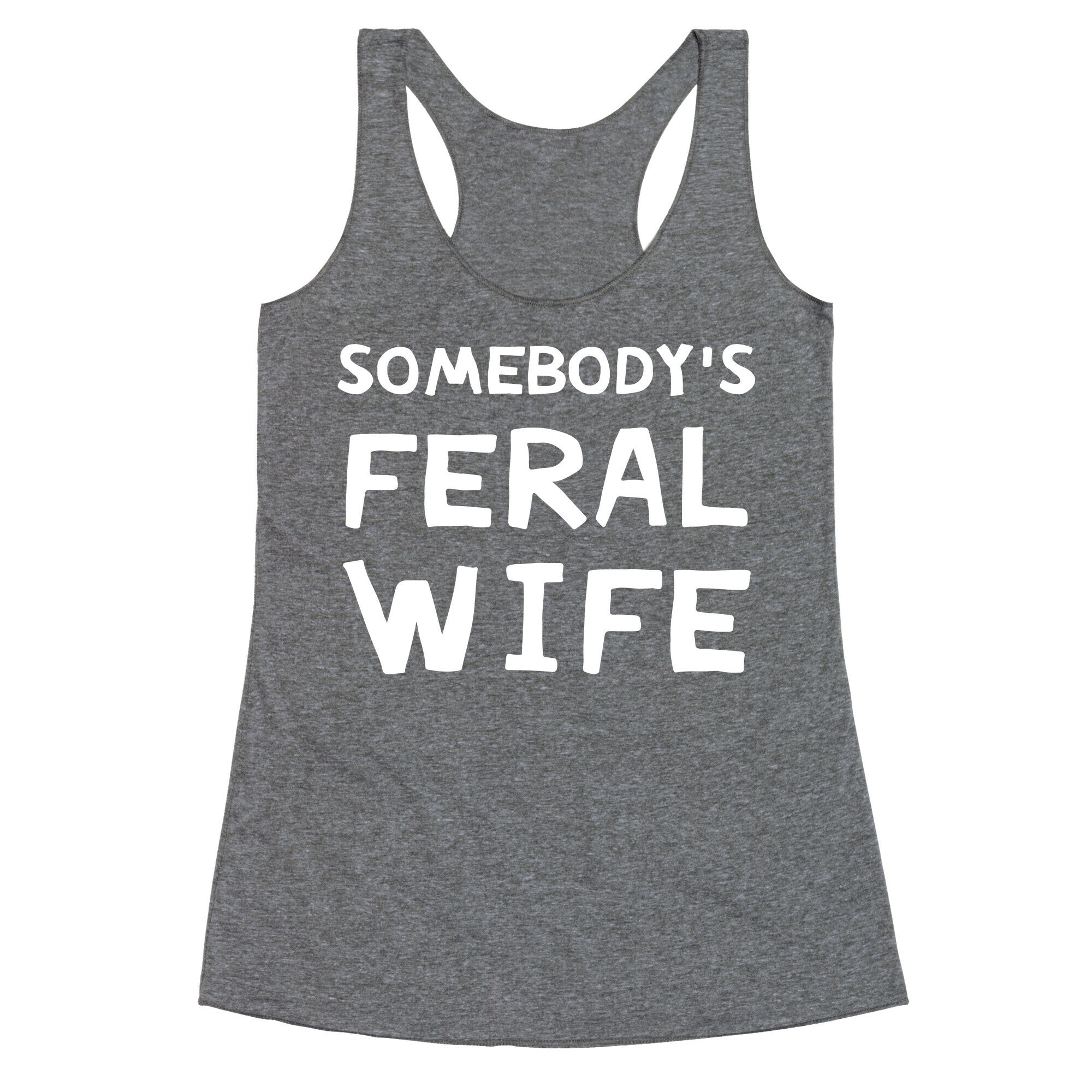 Somebody's Feral Wife Racerback Tank