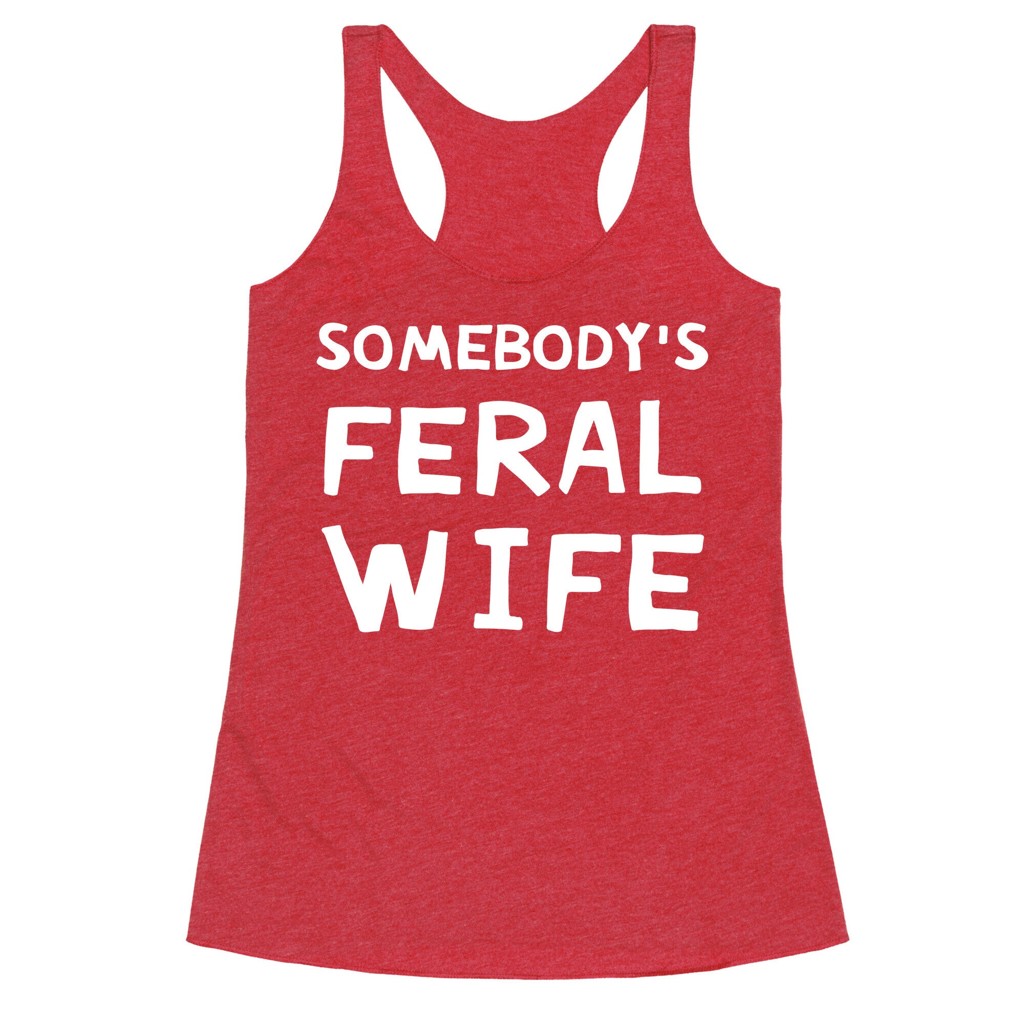 Somebody's Feral Wife Racerback Tank
