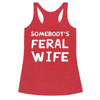Somebody's Feral Wife Racerback Tank