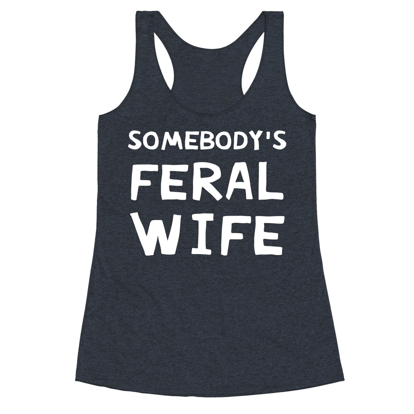 Somebody's Feral Wife Racerback Tank