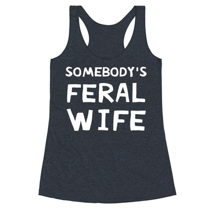 Somebody's Feral Wife Racerback Tank