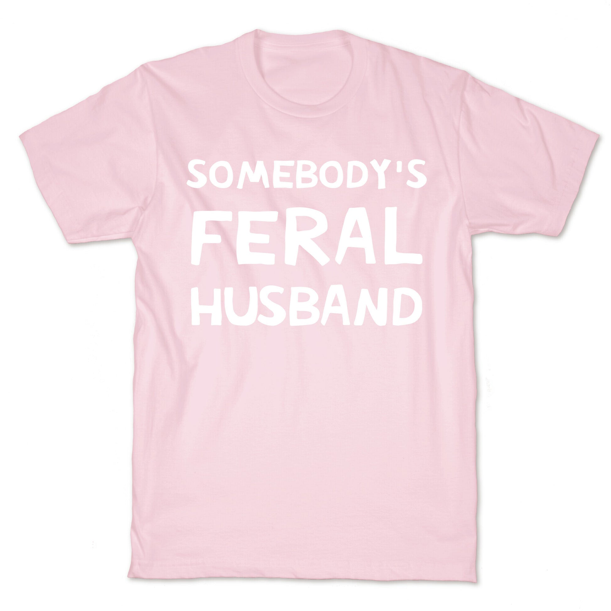Somebody's Feral Husband T-Shirt
