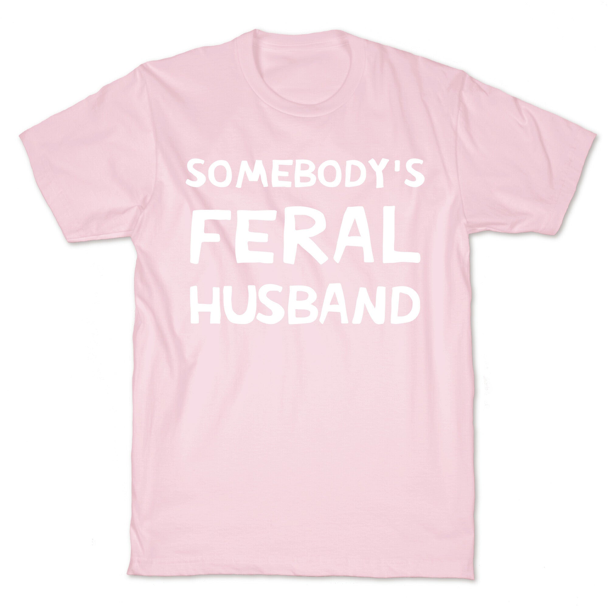Somebody's Feral Husband T-Shirt