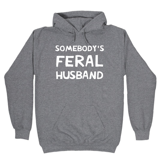 Somebody's Feral Husband Hoodie