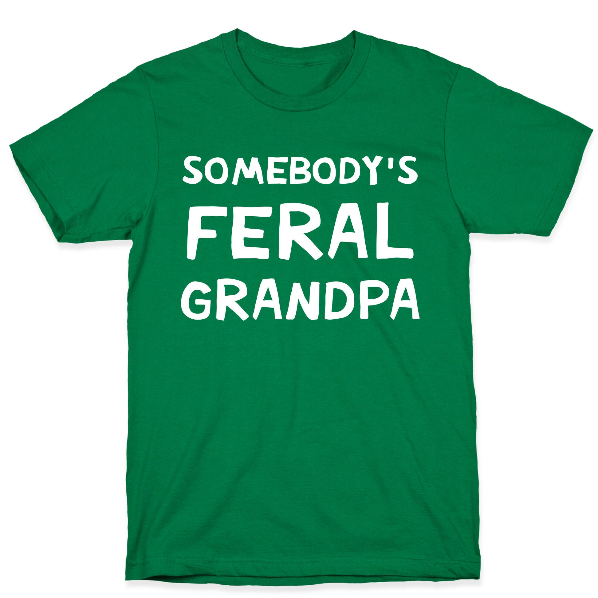 Somebody's Feral Grandpa T-Shirt