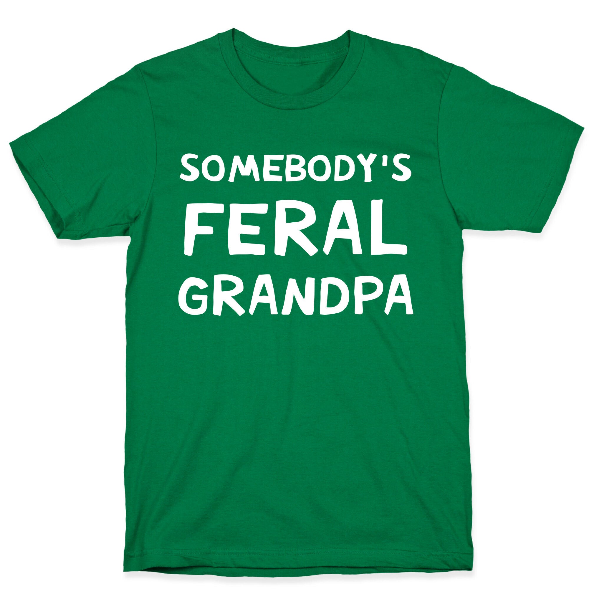 Somebody's Feral Grandpa T-Shirt