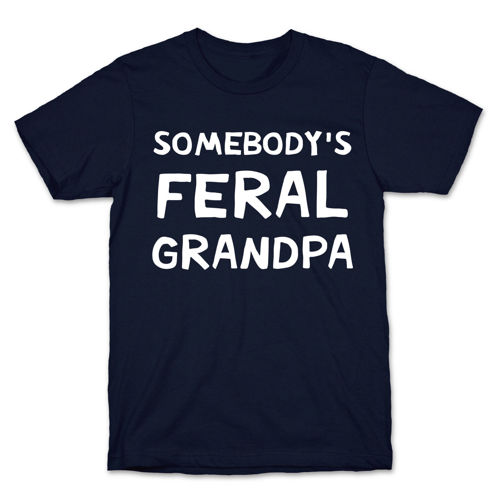 Somebody's Feral Grandpa T-Shirt