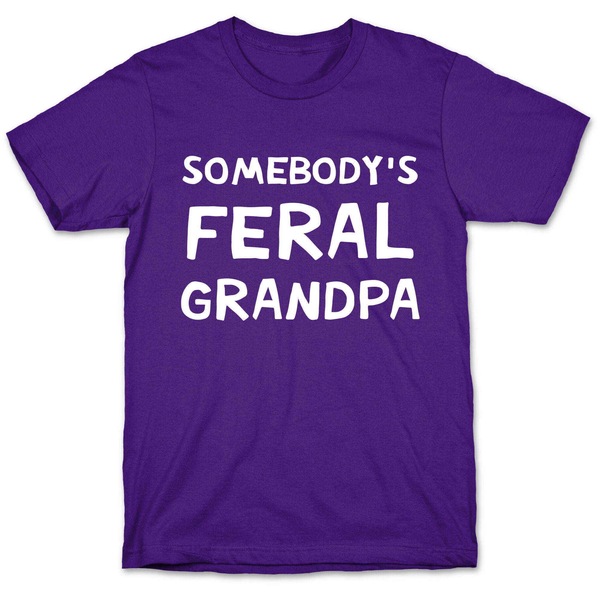Somebody's Feral Grandpa T-Shirt