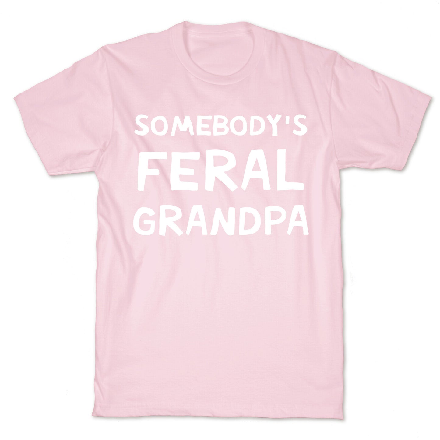 Somebody's Feral Grandpa T-Shirt