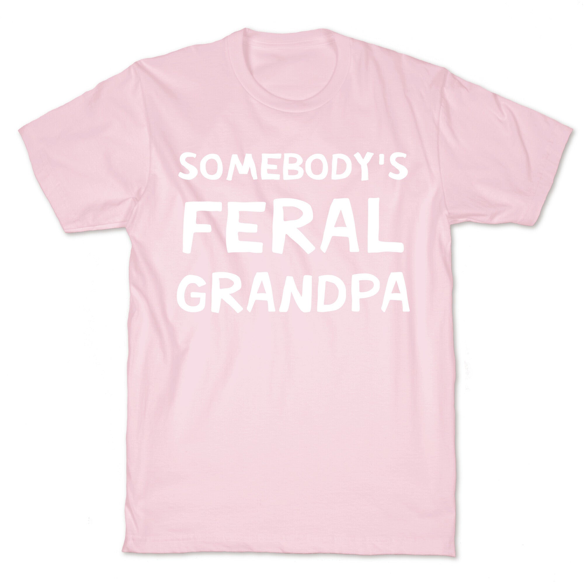 Somebody's Feral Grandpa T-Shirt