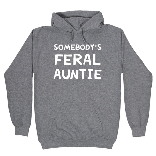 Somebody's Feral Auntie Hoodie
