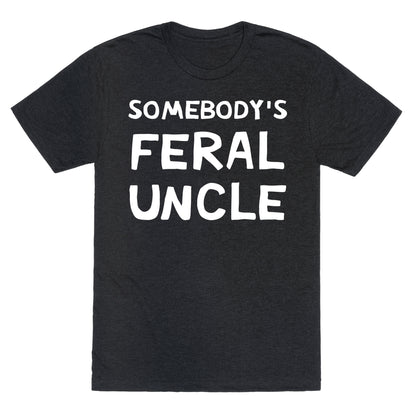 Somebody's Feral Uncle Unisex Triblend Tee