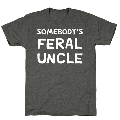 Somebody's Feral Uncle Unisex Triblend Tee