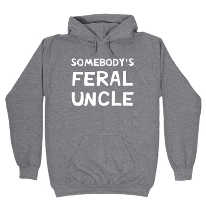 Somebody's Feral Uncle Hoodie