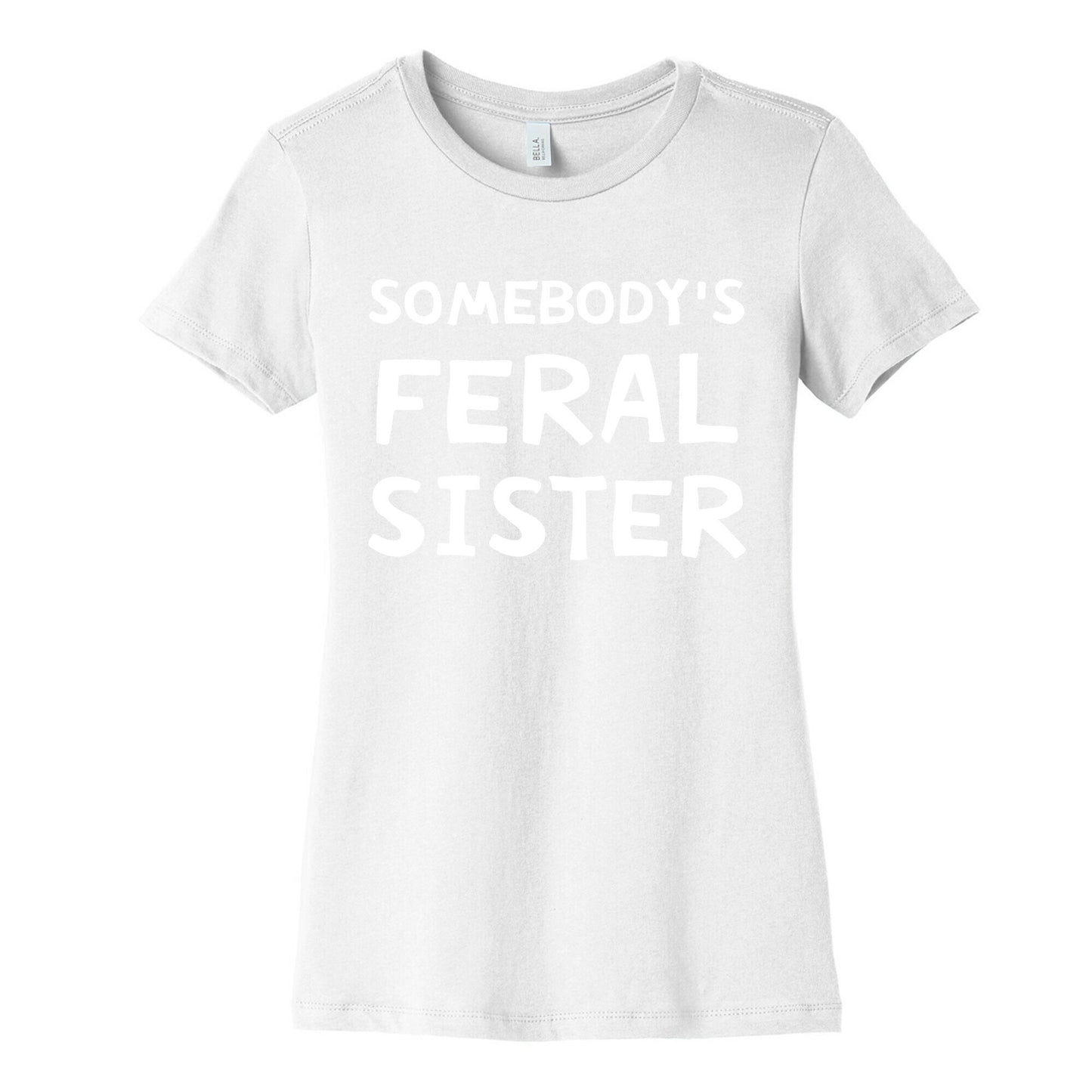 Somebody's Feral Sister Women's Cotton Tee