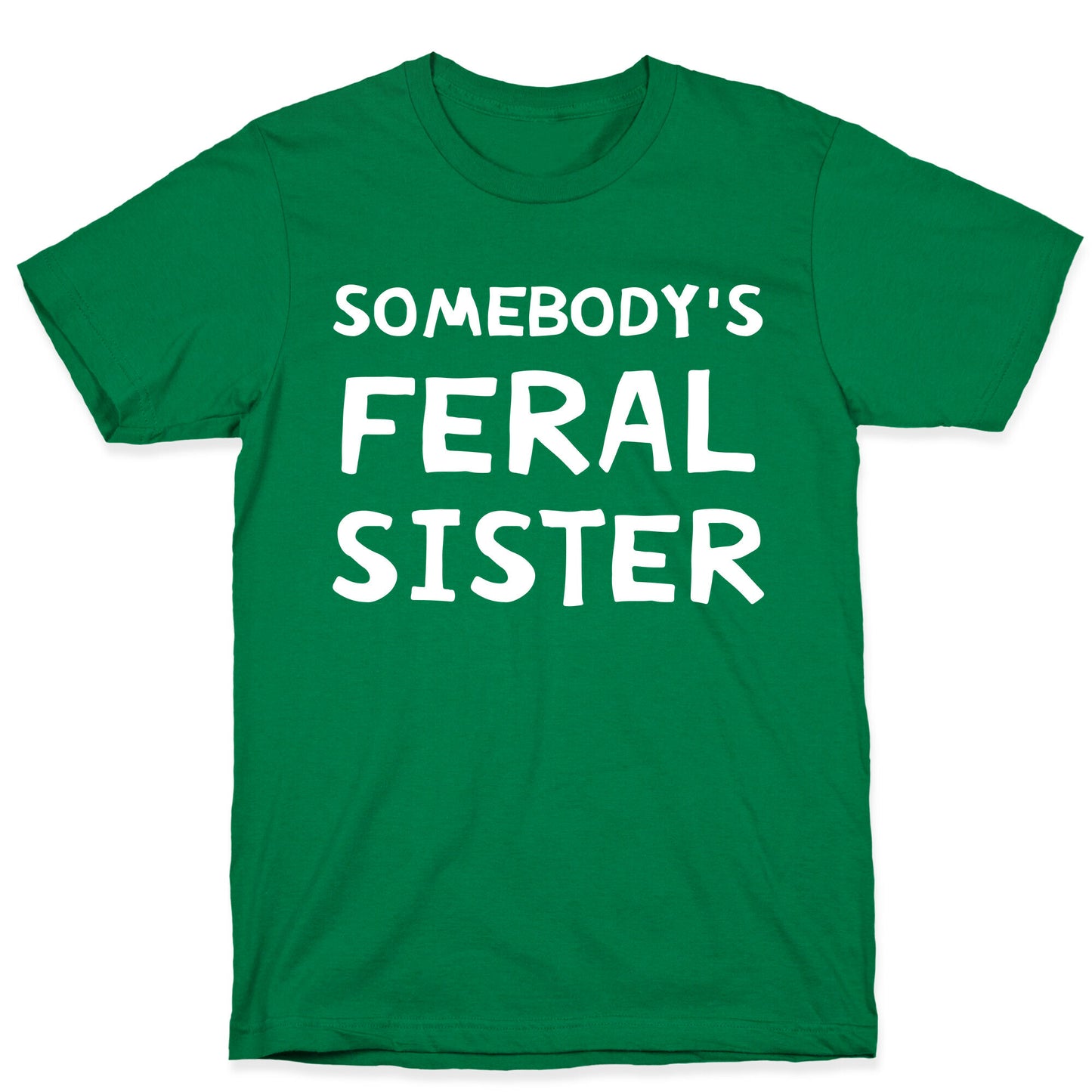 Somebody's Feral Sister T-Shirt