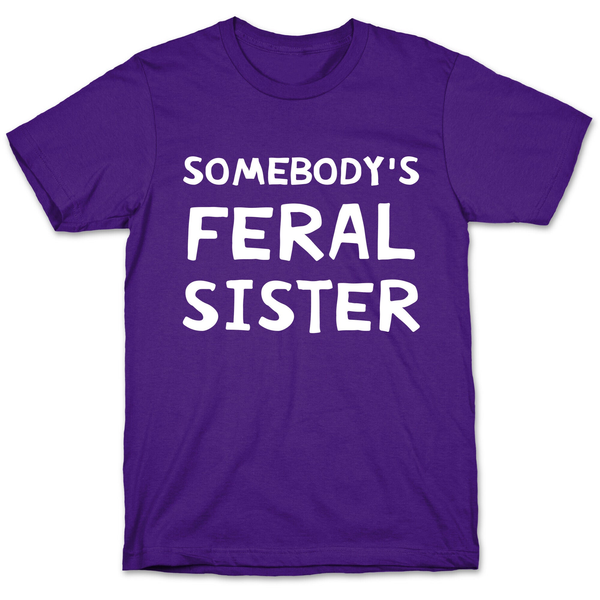 Somebody's Feral Sister T-Shirt