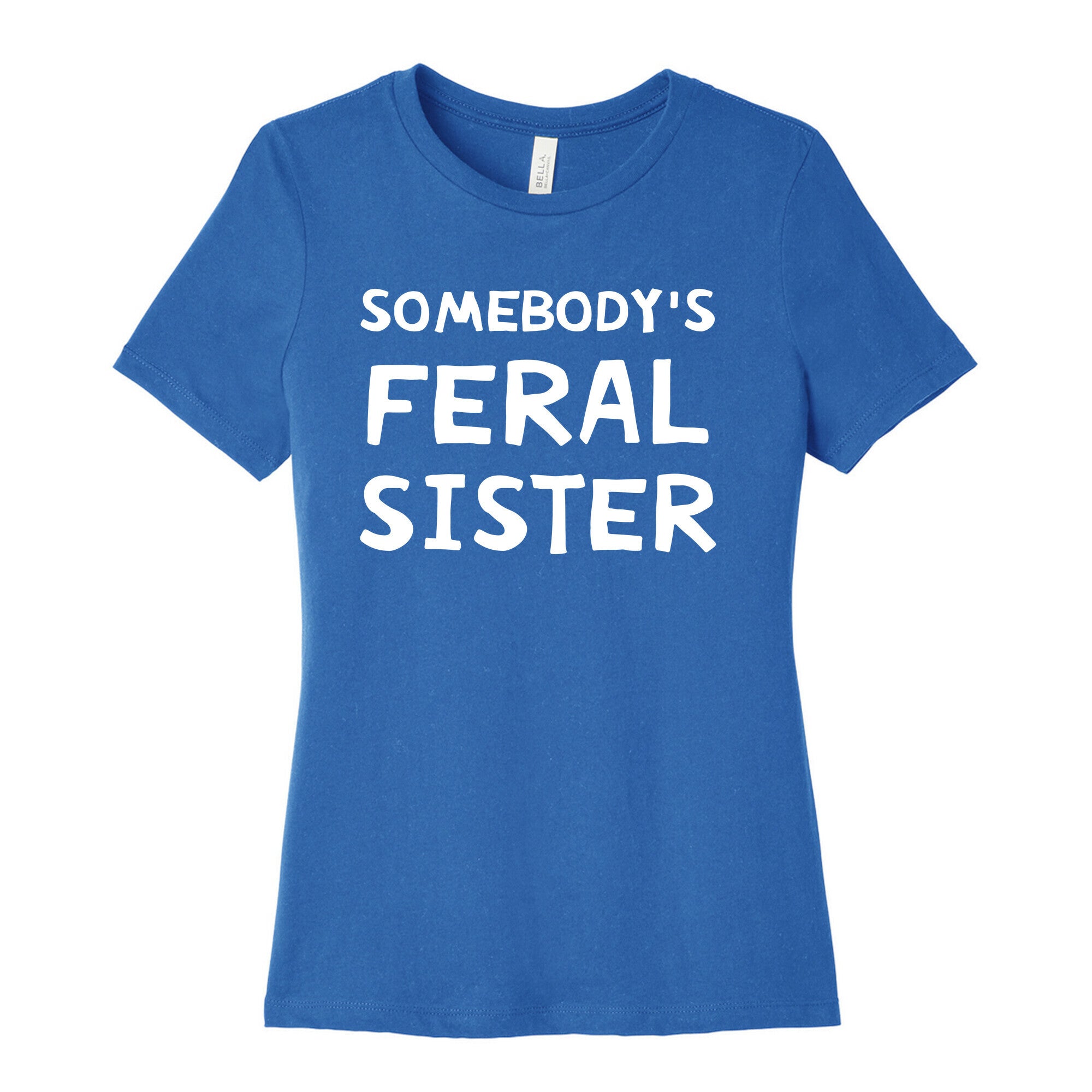 Somebody's Feral Sister Women's Cotton Tee