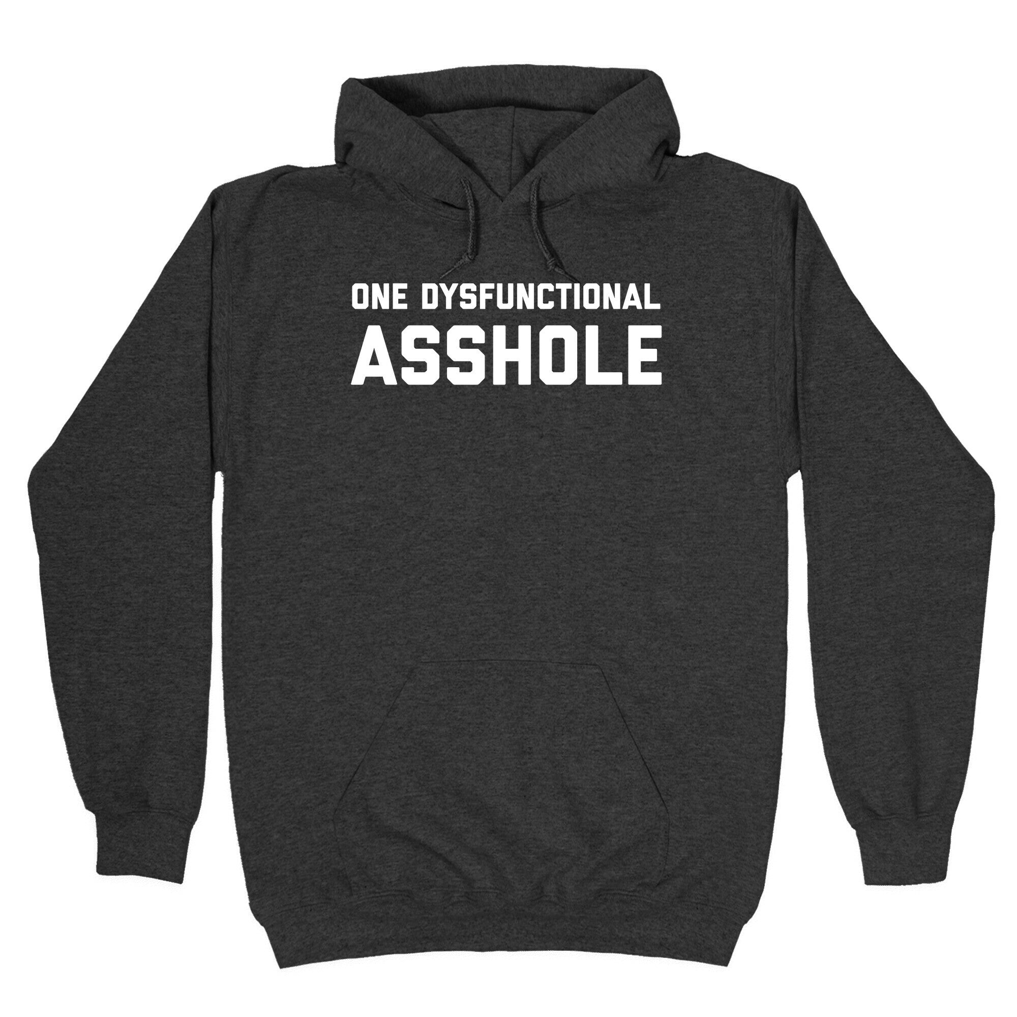 One Dysfunctional Asshole Hoodie