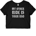 My Other Ride Is Your Dad Graphic Baby Tee