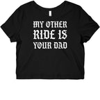 My Other Ride Is Your Dad Graphic Baby Tee