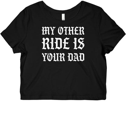 My Other Ride Is Your Dad Graphic Baby Tee