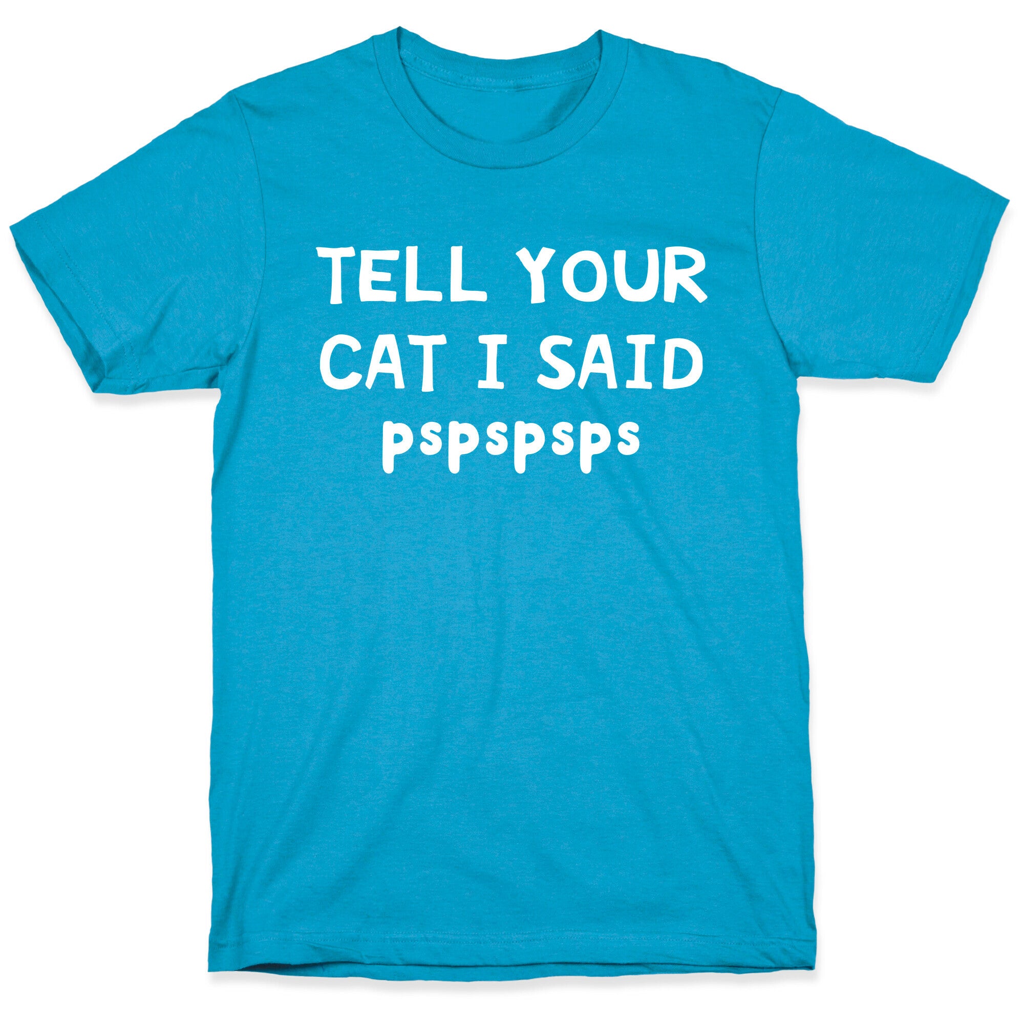 Tell Your Cat I Said Pspspsps Unisex Triblend Tee