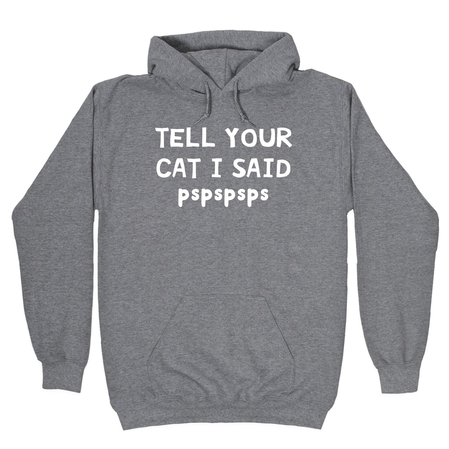 Tell Your Cat I Said Pspspsps Hoodie