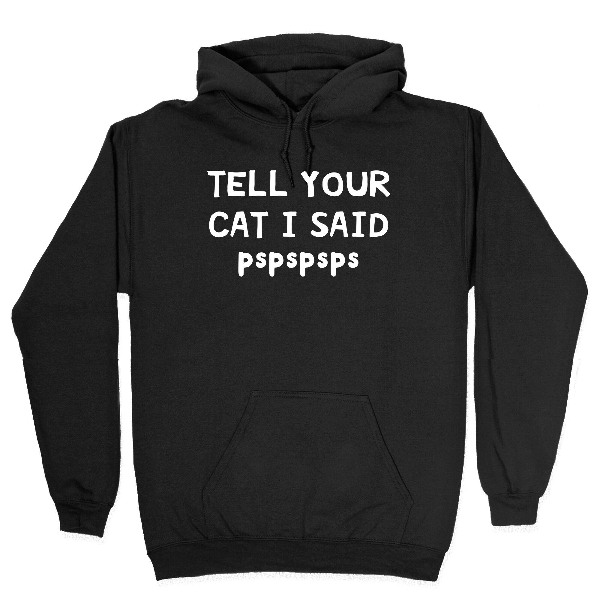 Tell Your Cat I Said Pspspsps Hoodie