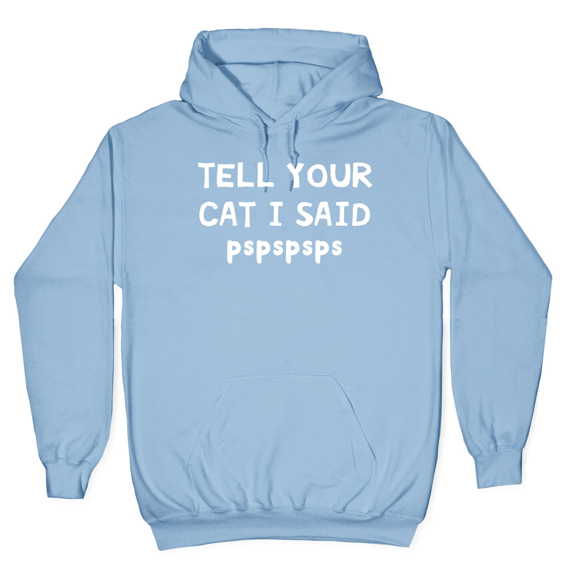Tell Your Cat I Said Pspspsps Hoodie