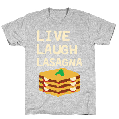 Live Laugh Lasagna T-Shirt