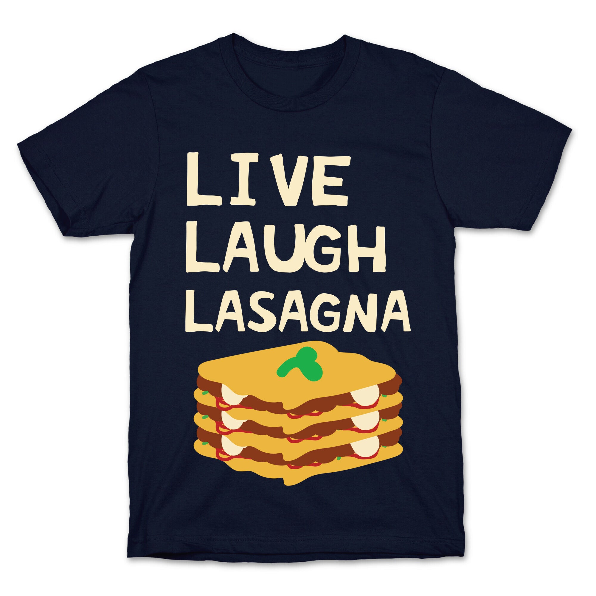 Live Laugh Lasagna T-Shirt