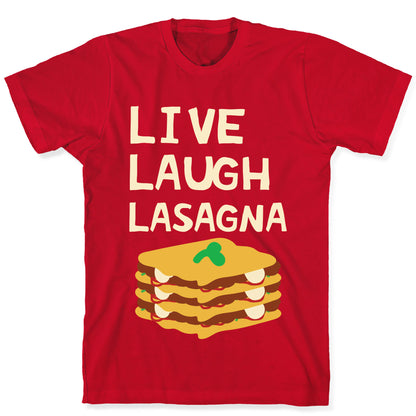 Live Laugh Lasagna T-Shirt