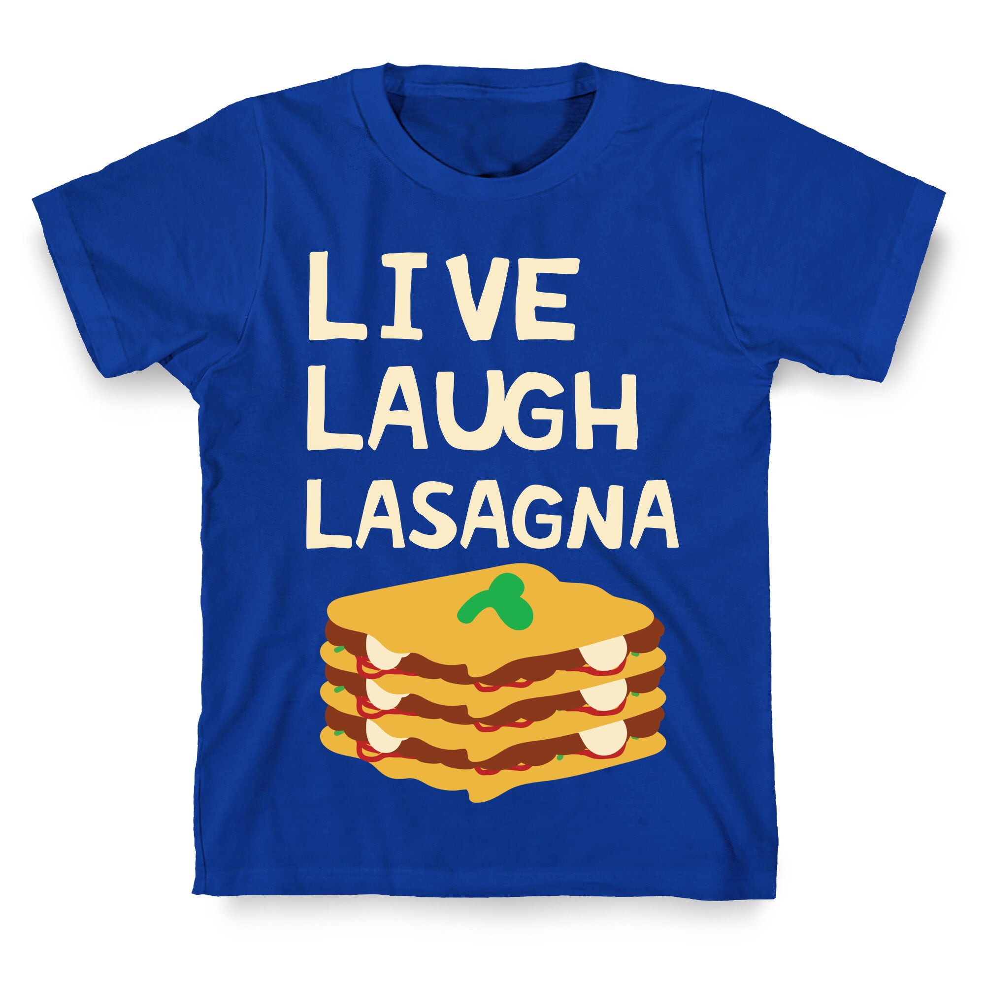Live Laugh Lasagna T-Shirt