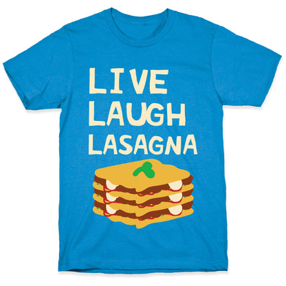 Live Laugh Lasagna T-Shirt