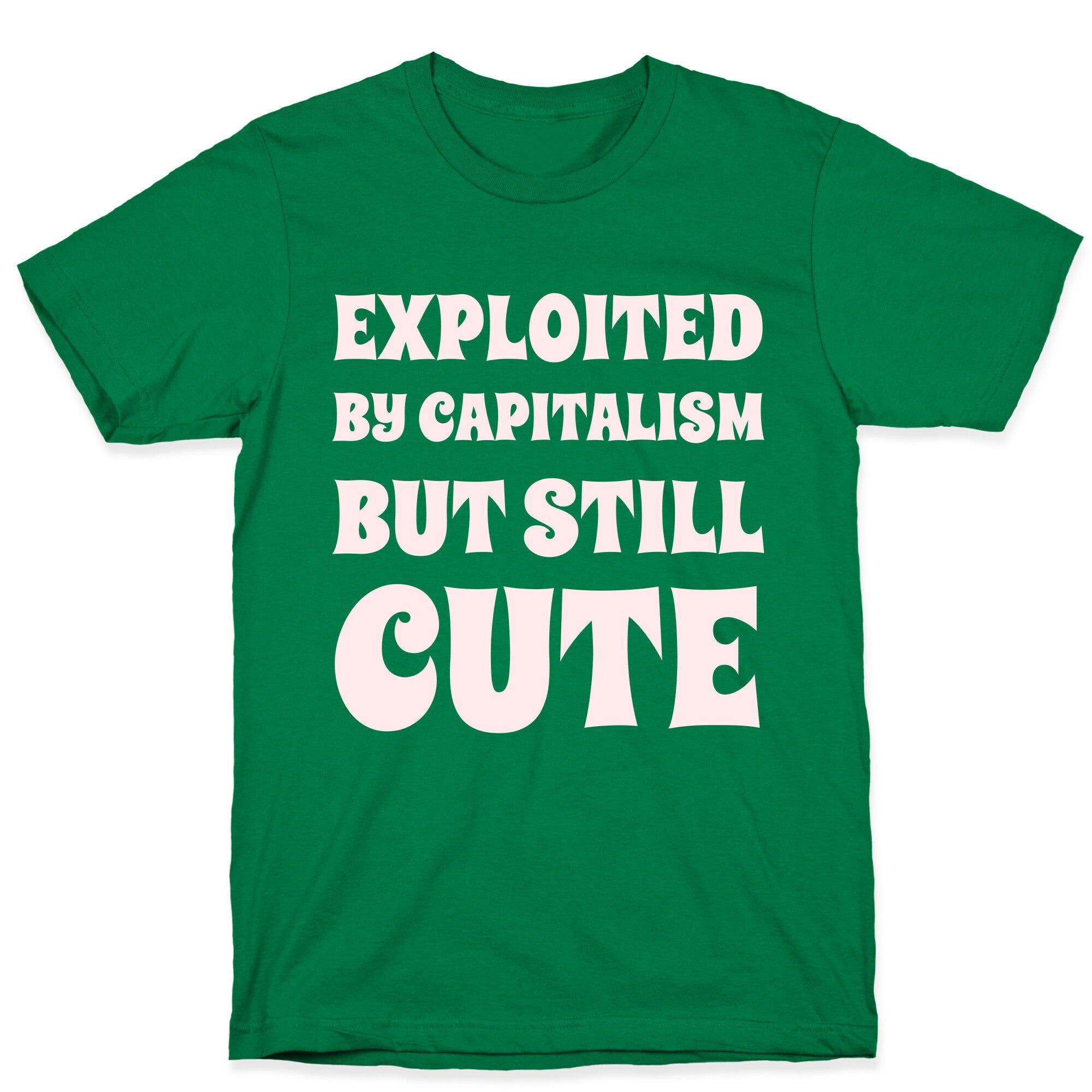 Exploited By Capitalism But Still Cute T-Shirt