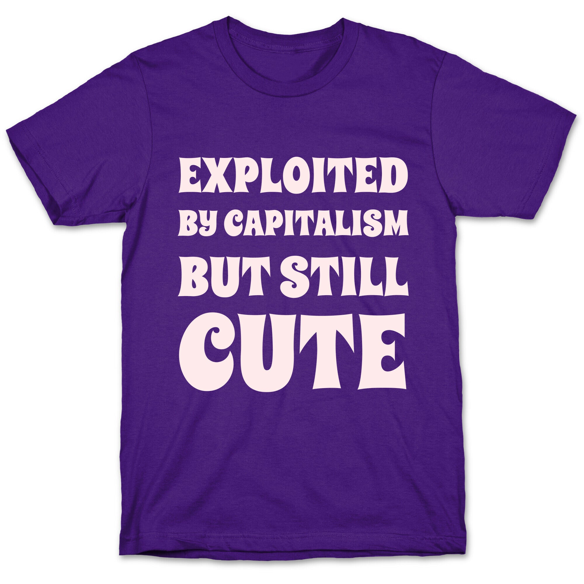 Exploited By Capitalism But Still Cute T-Shirt