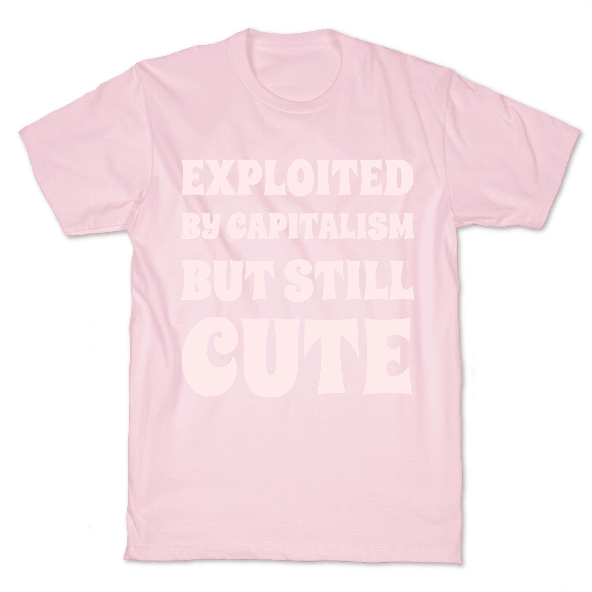 Exploited By Capitalism But Still Cute T-Shirt