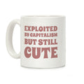 Exploited By Capitalism But Still Cute Coffee Mug