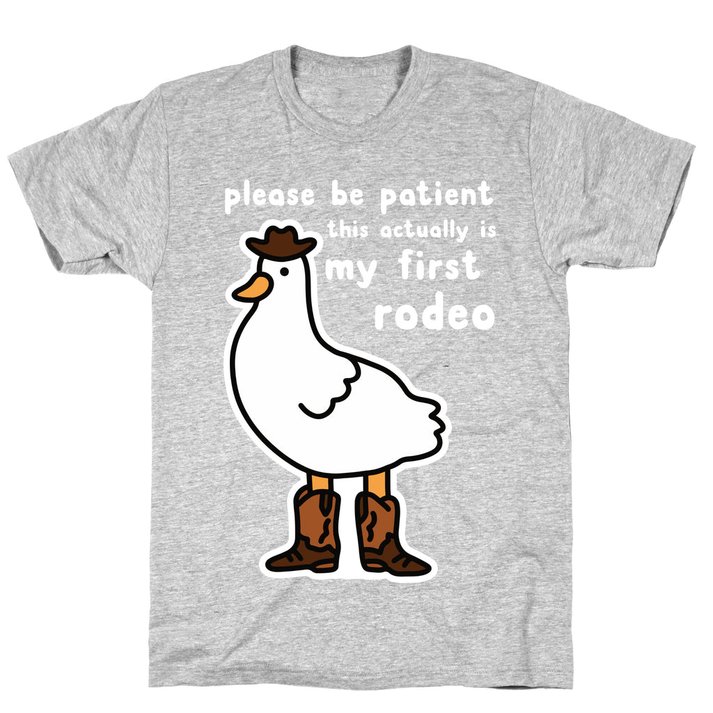 Please Be Patient This Actually Is My First Rodeo T-Shirt