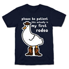 Please Be Patient This Actually Is My First Rodeo T-Shirt