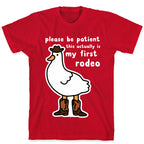 Please Be Patient This Actually Is My First Rodeo T-Shirt