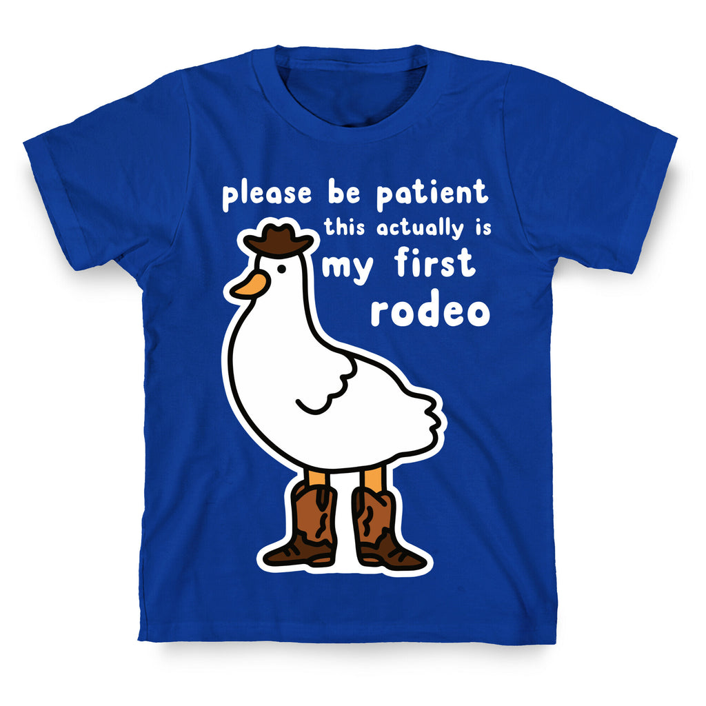 Please Be Patient This Actually Is My First Rodeo T-Shirt