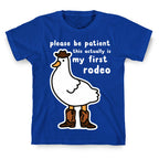Please Be Patient This Actually Is My First Rodeo T-Shirt