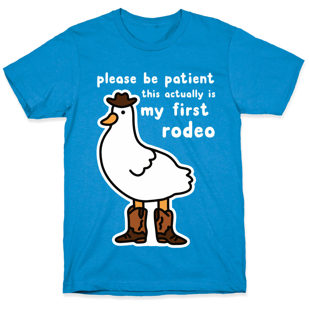 Please Be Patient This Actually Is My First Rodeo T-Shirt