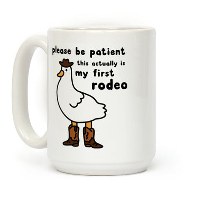 Please Be Patient This Actually Is My First Rodeo Coffee Mug