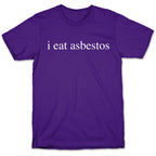 I Eat Asbestos T-Shirt