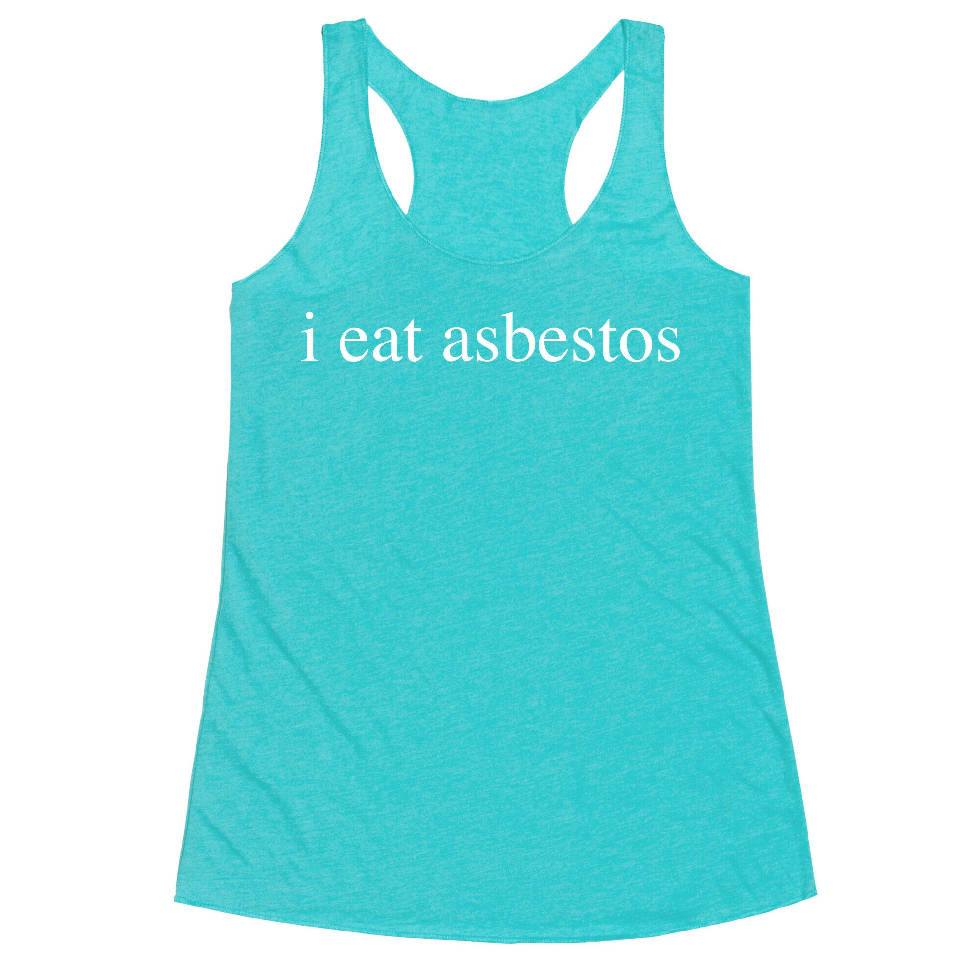 I Eat Asbestos Racerback Tank
