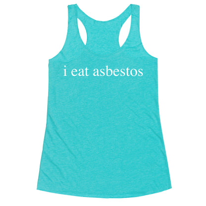 I Eat Asbestos Racerback Tank